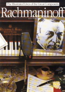 Rachmaninoff: The Illustrated Lives of the Great Composers.