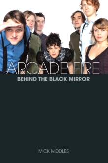 Arcade Fire: Behind the Black Mirror