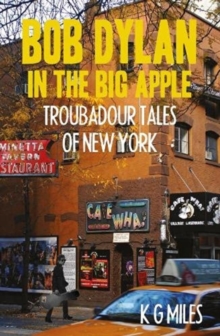 Bob Dylan in the Big Apple : Troubadour Tales of New York