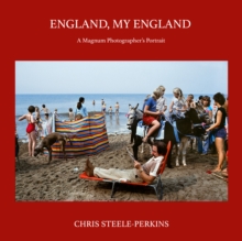 England, My England : A Magnum Photographer's Portrait