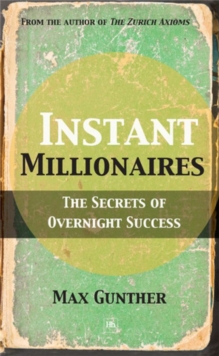 Instant Millionaires : The Secrets of Overnight Success, Paperback / softback Book Instant Millionaires : The Secrets of Overnight Success, Paperback / softback Book