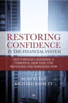 Restoring Confidence In The Financial System : See-through leverage: a powerful new tool for revealing and managing risk