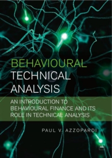 Behavioural Technical Analysis : An introduction to behavioural finance and its role in technical analysis