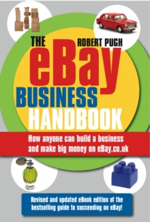 The eBay Business Handbook : How anyone can build a business and make big money on eBay.co.uk