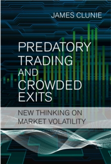 Predatory Trading and Crowded Exits : New thinking on market volatility