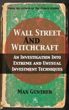 Wall Street and Witchcraft : An investigation into extreme and unusual investment techniques