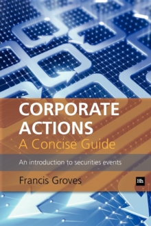 Corporate Actions - A Concise Guide : An introduction to securities events