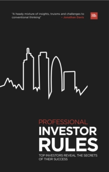 Professional Investor Rules : Top investors reveal the secrets of their success