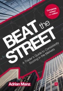 Beat the Street : A Trader's Guide to Consistently Scoring in the Markets