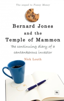 Bernard Jones and the Temple of Mammon : The continuing diary of a cantankerous investor