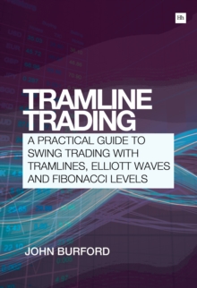 Tramline Trading : A practical guide to swing trading with tramlines, Elliott Waves and Fibonacci levels