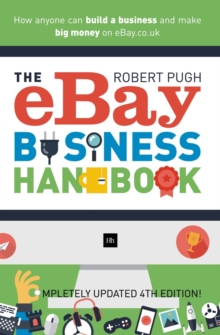 The eBay Business Handbook : How Anyone Can Build a Business and Make Big Money on eBay.co.uk, Paperback Book The eBay Business Handbook : How Anyone Can Build a Business and Make Big Money on eBay.co.uk, Paperback Book