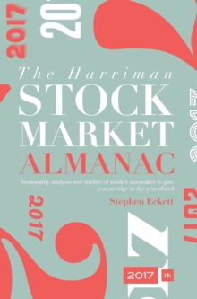 The Harriman Stock Market Almanac 2017: Seasonality Analysis and Studies of Market Anomalies to Give You an Edge in the Year Ahead, Hardback Book The Harriman Stock Market Almanac 2017: Seasonality Analysis and Studies of Market Anomalies to Give You an Edge in the Year Ahead, Hardback Book