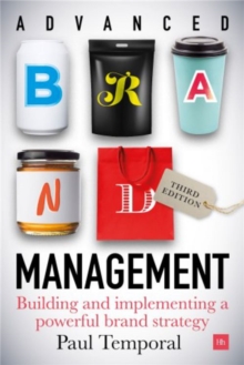 Advanced Brand Management -- 3rd Edition : Building and implementing a powerful brand strategy