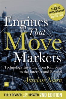 Engines That Move Markets : Technology Investing from Railroads to the Internet and Beyond