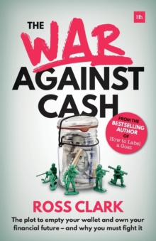 The War Against Cash : The plot to empty your wallet and own your financial future - and why you must fight it, Paperback Book The War Against Cash : The plot to empty your wallet and own your financial future - and why you must fight it, Paperback Book
