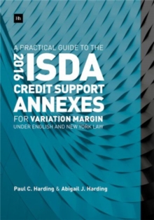 A Practical Guide to the 2016 ISDA (R) Credit Support Annexes For Variation Margin under English and New York Law, Hardback Book A Practical Guide to the 2016 ISDA (R) Credit Support Annexes For Variation Margin under English and New York Law, Hardback Book