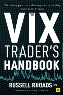 The VIX Trader's Handbook : The history, patterns, and strategies every volatility trader needs to know