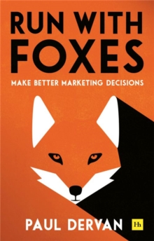 Run With Foxes : Make Better Marketing Decisions