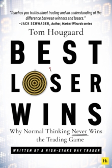 Best Loser Wins : Why Normal Thinking Never Wins the Trading Game - written by a high-stake day trader