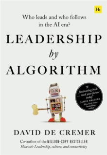 Leadership by Algorithm : Who Leads and Who Follows in the AI Era?