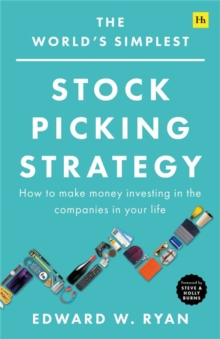 The World's Simplest Stock Picking Strategy : How to make money investing in the companies in your life