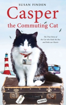 Casper the Commuting Cat : The True Story of the Cat who Rode the Bus and Stole our Hearts