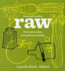 Fresh & Healthy: Raw : No Meat, No Heat, Hardback Book Fresh & Healthy: Raw : No Meat, No Heat, Hardback Book