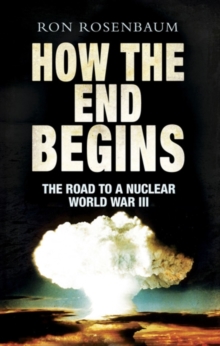 How The End Begins : The Road to a Nuclear World War III