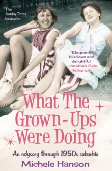 What the Grown-ups Were Doing : An Odyssey Through 1950s Suburbia, Paperback Book What the Grown-ups Were Doing : An Odyssey Through 1950s Suburbia, Paperback Book
