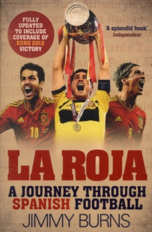La Roja : A Journey Through Spanish Football, Paperback Book La Roja : A Journey Through Spanish Football, Paperback Book