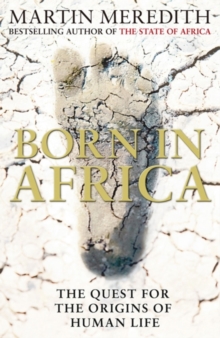 Born in Africa : The Quest for the Origins of Human Life