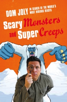 Scary Monsters and Super Creeps : In Search of the World's Most Hideous Beasts, Paperback Book Scary Monsters and Super Creeps : In Search of the World's Most Hideous Beasts, Paperback Book
