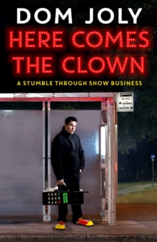 Here Comes the Clown : A Stumble Through Show Business, Hardback Book Here Comes the Clown : A Stumble Through Show Business, Hardback Book