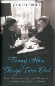 Funny How Things Turn Out : Love, Death and Unsuitable Husbands - a Mother and Daughter Story, Hardback Book Funny How Things Turn Out : Love, Death and Unsuitable Husbands - a Mother and Daughter Story, Hardback Book