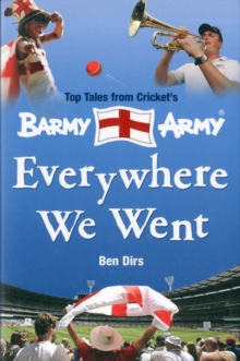 Everywhere We Went : Top Tales from Cricket's Barmy Army, Paperback Book Everywhere We Went : Top Tales from Cricket's Barmy Army, Paperback Book