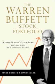 The Warren Buffett Stock Portfolio : Warren Buffett Stock Picks: Why and When He Is Investing in Them