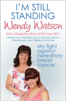 I'm Still Standing : My Fight Against Hereditary Breast Cancer, Paperback Book I'm Still Standing : My Fight Against Hereditary Breast Cancer, Paperback Book