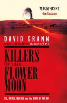 Killers of the Flower Moon : Oil, Money, Murder and the Birth of the FBI, Hardback Book Killers of the Flower Moon : Oil, Money, Murder and the Birth of the FBI, Hardback Book