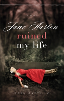 Jane Austen Ruined My Life : A Novel, Paperback Book Jane Austen Ruined My Life : A Novel, Paperback Book