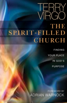 The Spirit-Filled Church : Finding your place in God's purpose, Paperback Book The Spirit-Filled Church : Finding your place in God's purpose, Paperback Book