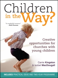 Children in the Way? : Creative opportunities for churches with young children