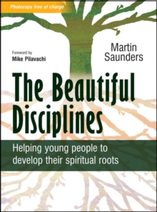 The Beautiful Disciplines : Helping young people to develop their spiritual roots