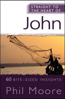 Straight to the Heart of John : 60 bite-sized insights