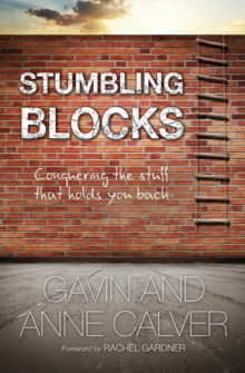 Stumbling Blocks : Conquering the stuff that holds you back