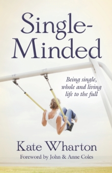 Single-Minded : Being single, Whole And Living Life To The Full