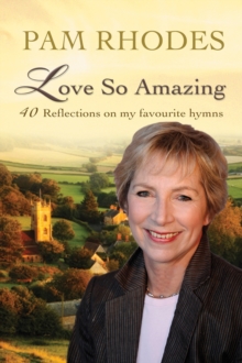 Love So Amazing : 40 reflections on my favourite hymns