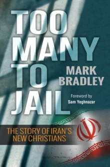 Too Many to Jail : The story of Iran's new Christians, Paperback Book Too Many to Jail : The story of Iran's new Christians, Paperback Book