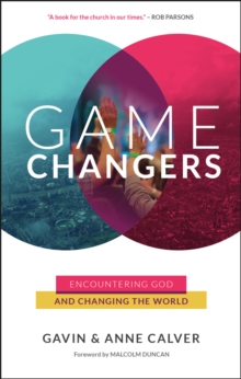 Game Changers : Encountering God and Changing the World, Paperback Book Game Changers : Encountering God and Changing the World, Paperback Book