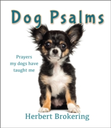Dog Psalms : Prayers my dogs have taught me, Hardback Book Dog Psalms : Prayers my dogs have taught me, Hardback Book